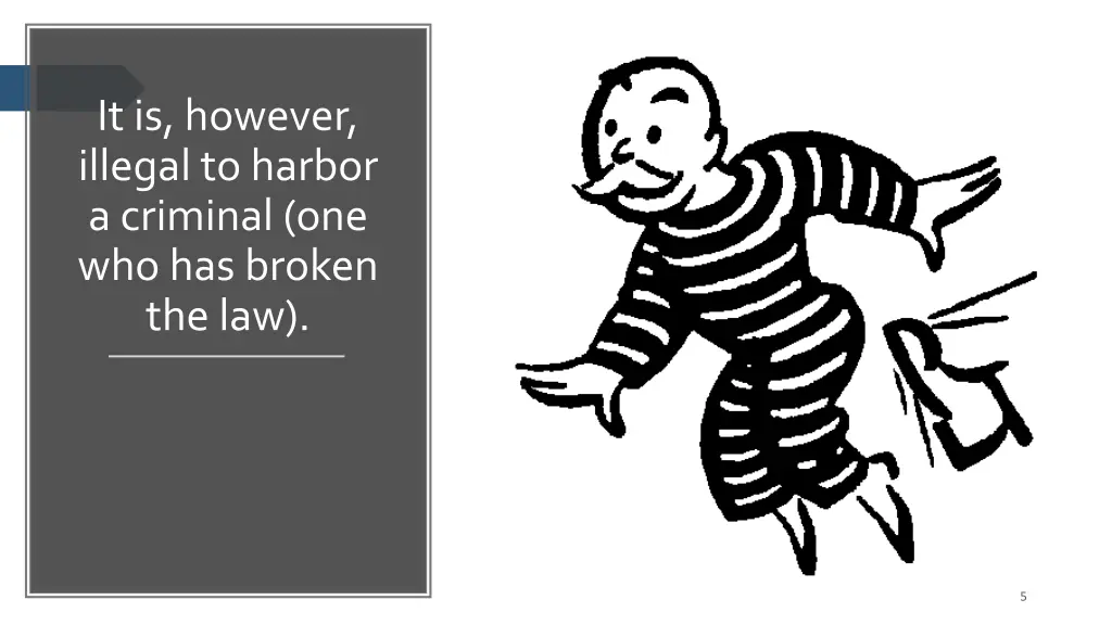 it is however illegal to harbor a criminal