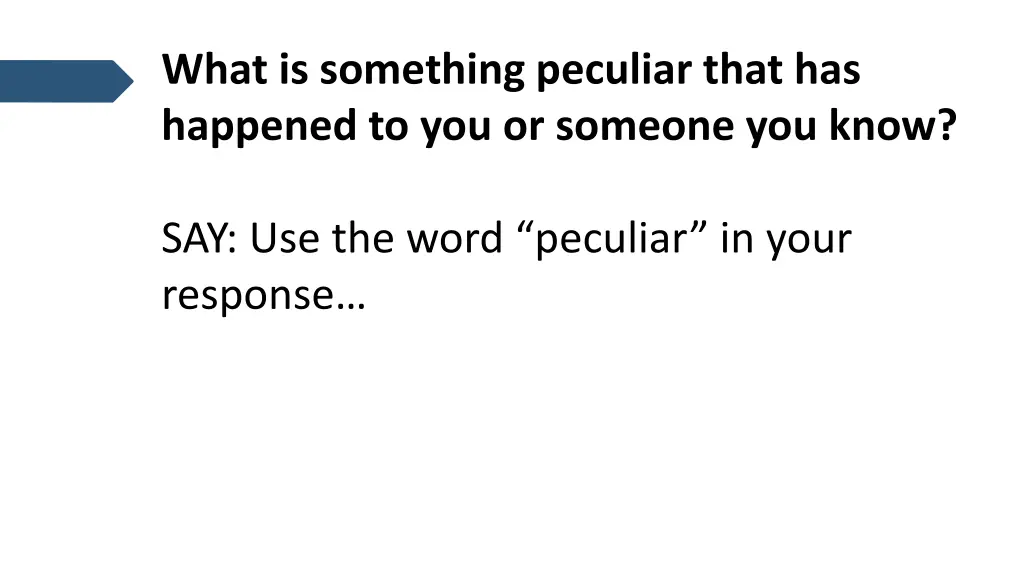 what is something peculiar that has happened