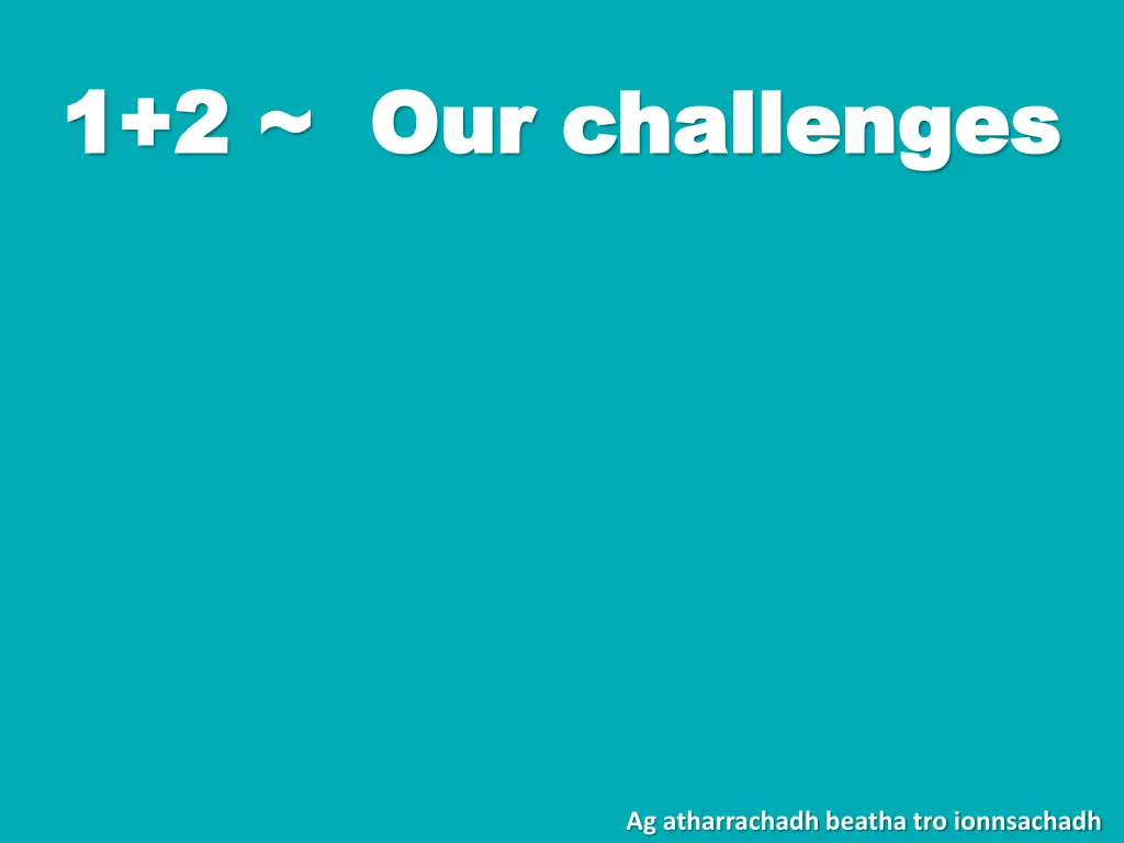 1 2 our challenges 1 2 our challenges