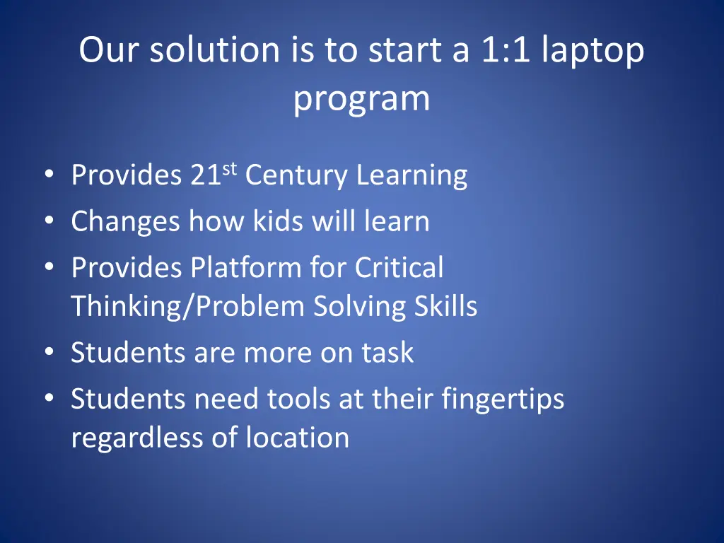 our solution is to start a 1 1 laptop program