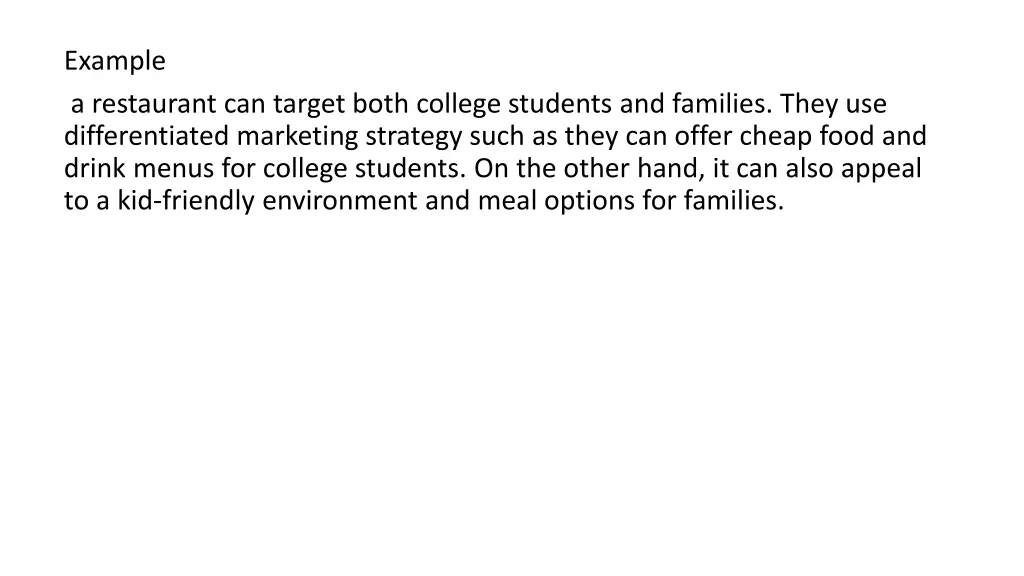 example a restaurant can target both college