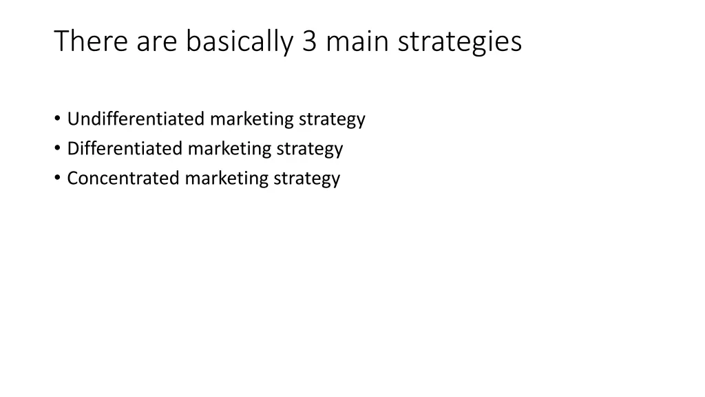 there are basically 3 main strategies
