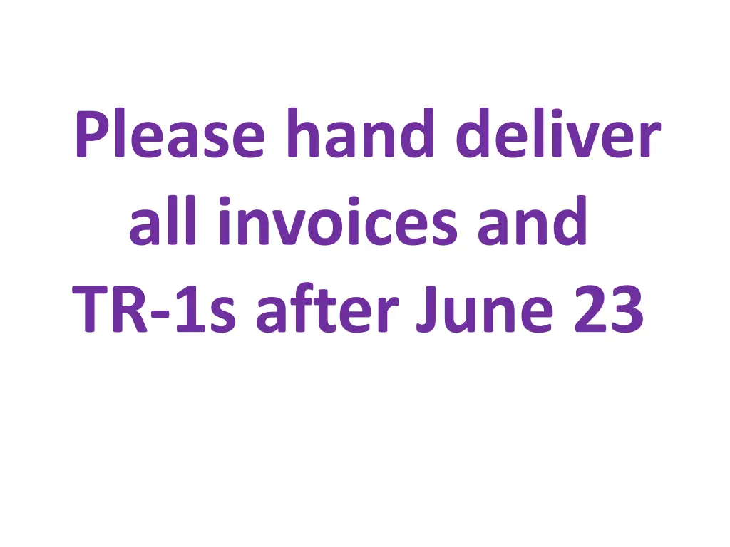 please hand deliver all invoices and tr 1s after