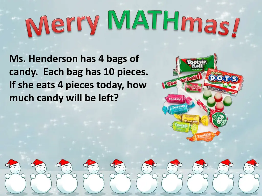 ms henderson has 4 bags of candy each