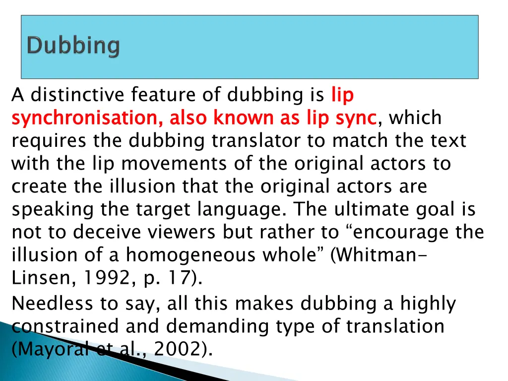 a distinctive feature of dubbing