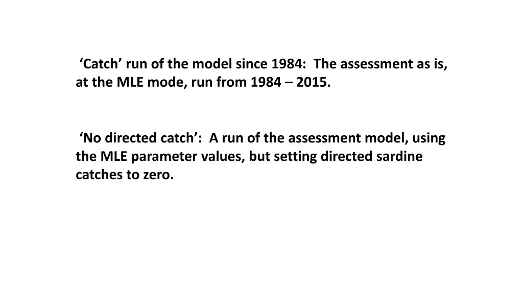 catch run of the model since 1984 the assessment