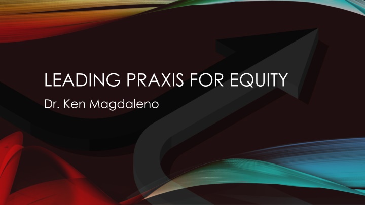 leading praxis for equity dr ken magdaleno