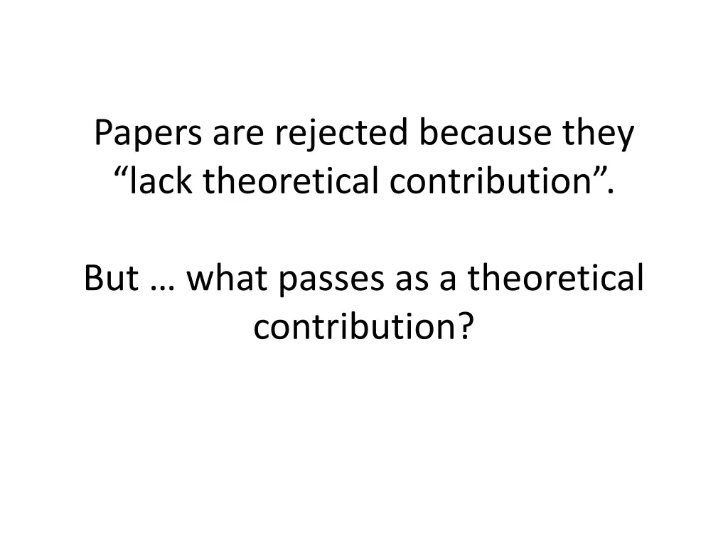 papers are rejected because they lack theoretical