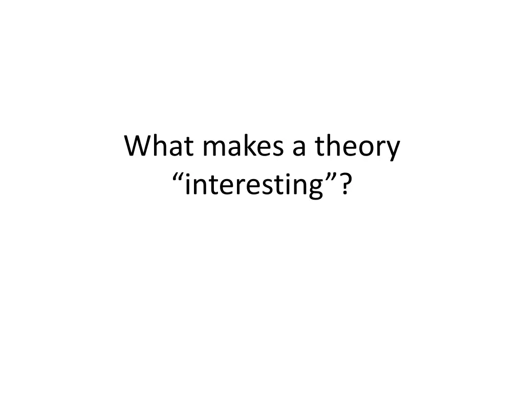what makes a theory interesting