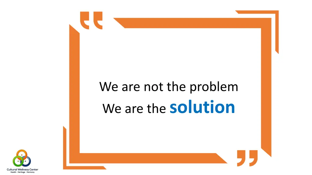 we are not the problem we are the solution