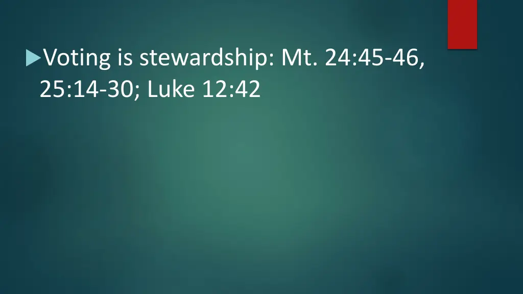 voting is stewardship mt 24 45 46 25 14 30 luke