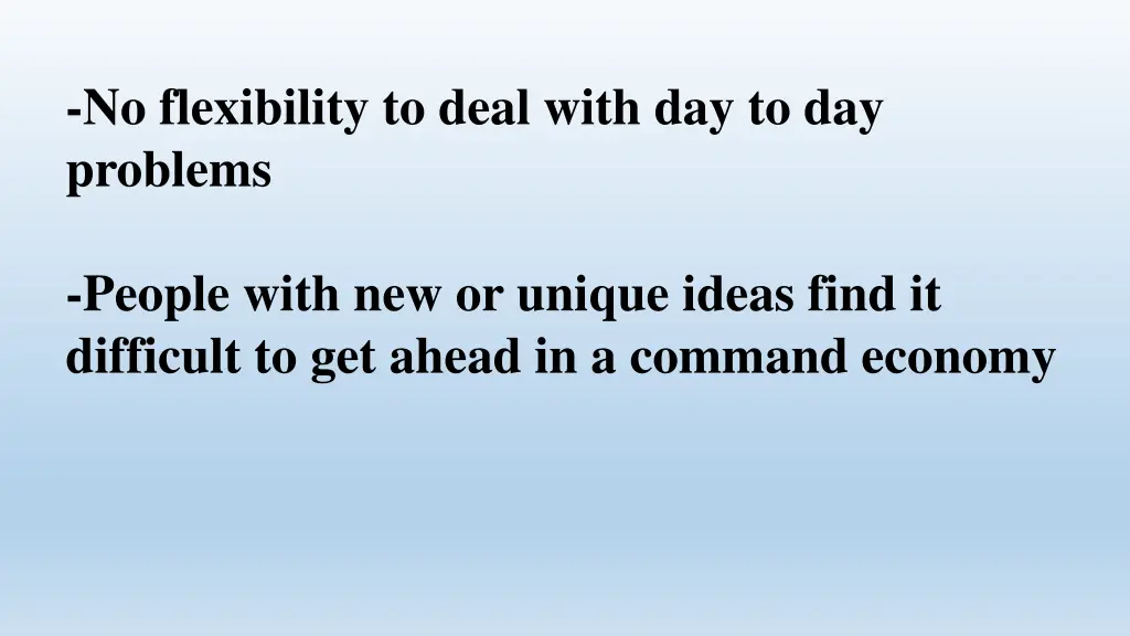 no flexibility to deal with day to day problems