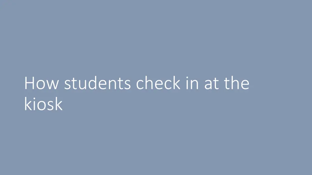 how students check in at the kiosk