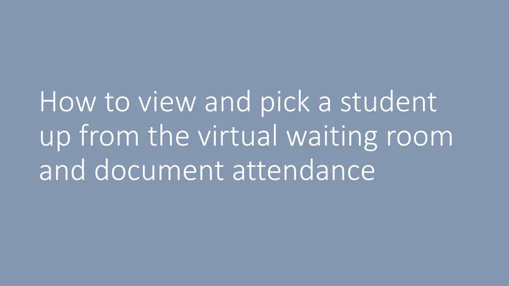 how to view and pick a student up from