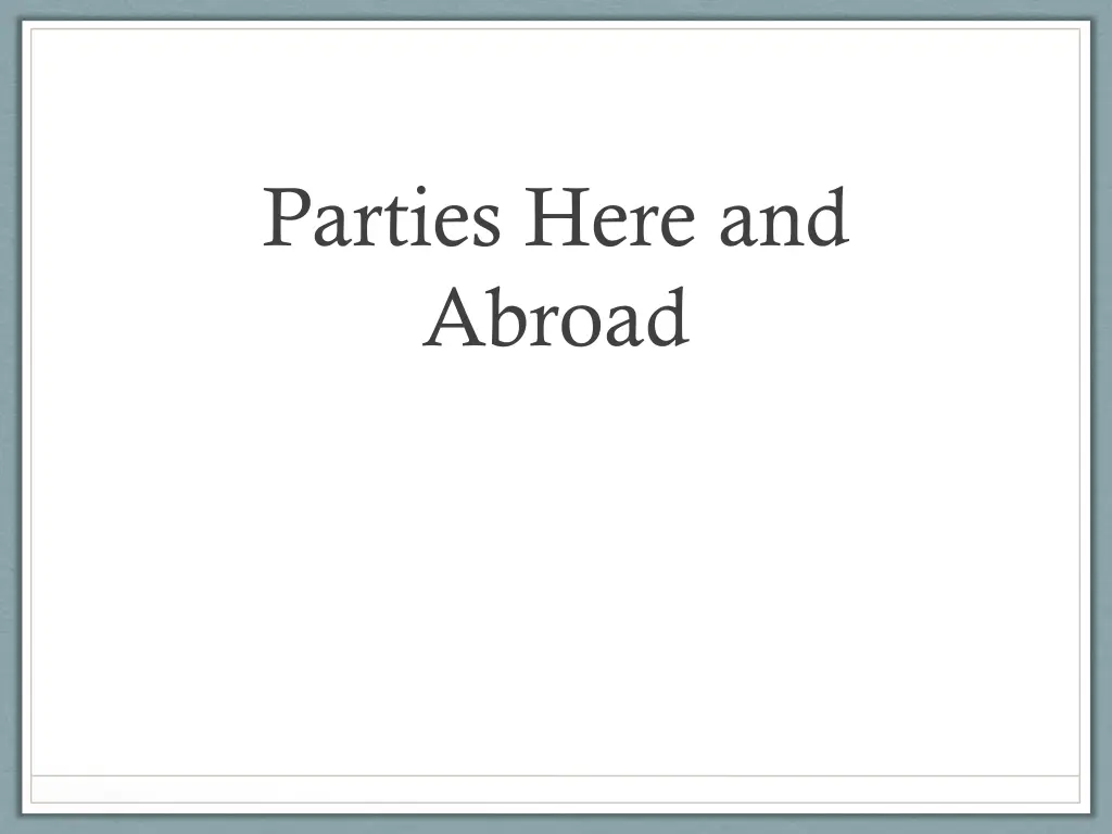 parties here and abroad