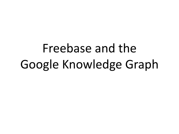 freebase and the google knowledge graph