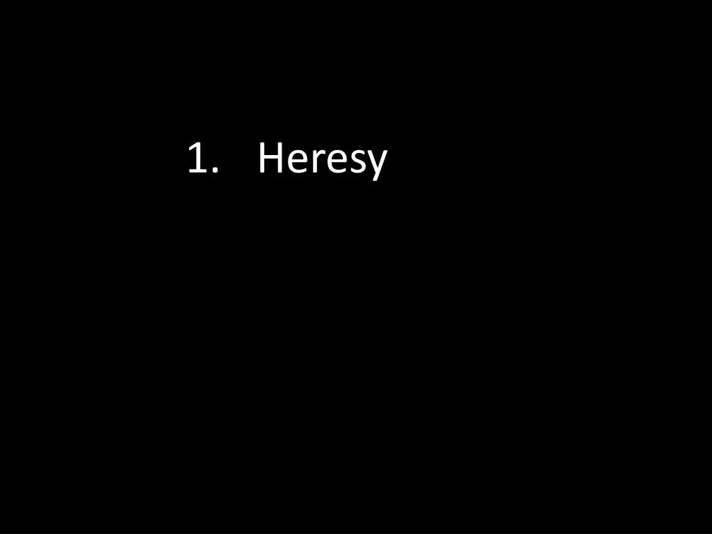 1 heresy