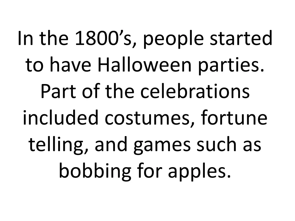 in the 1800 s people started to have halloween