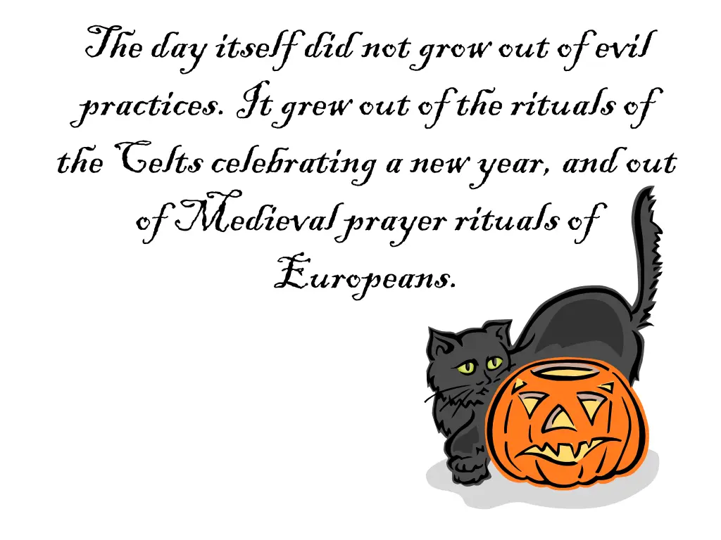 the day itself did not grow out of evil practices