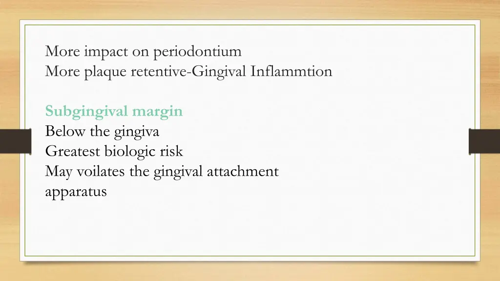 more impact on periodontium more plaque retentive