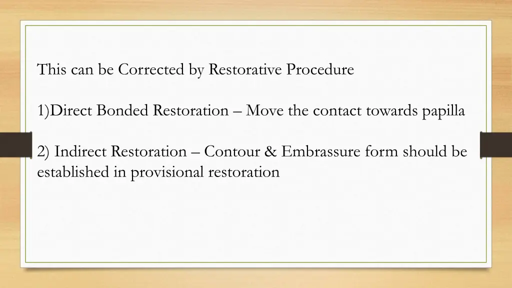 this can be corrected by restorative procedure