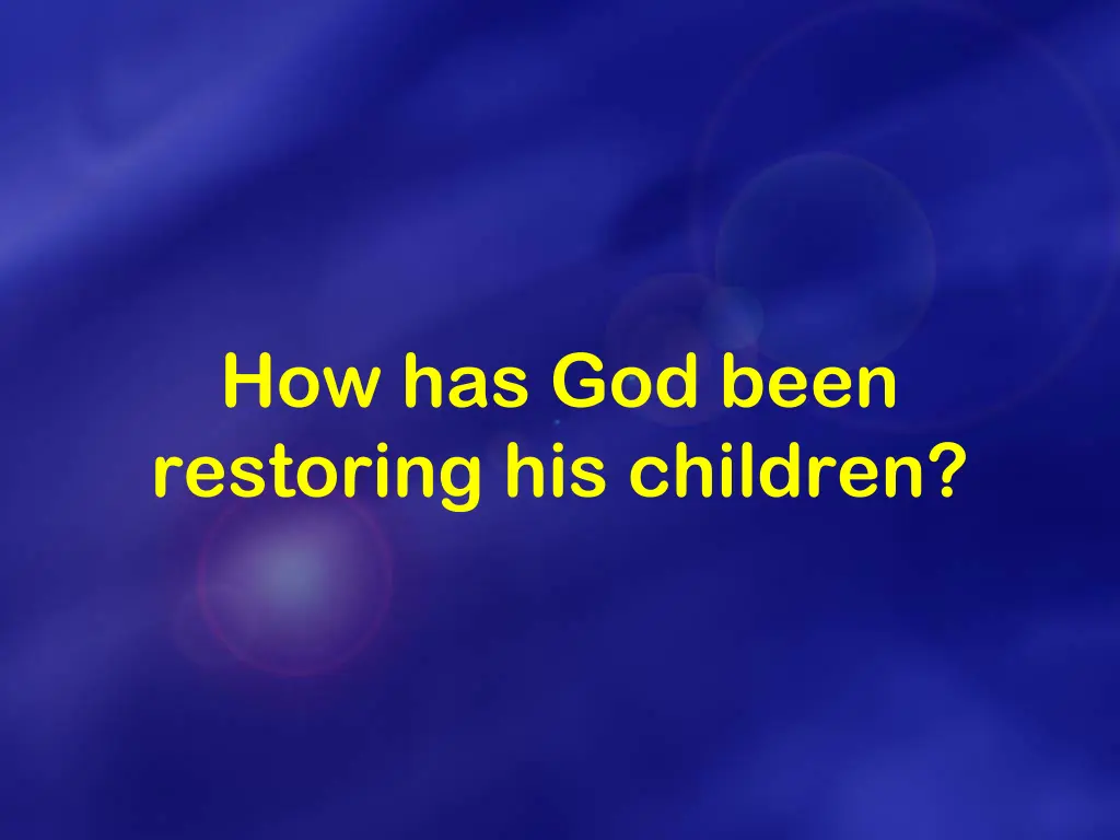 how has god been restoring his children