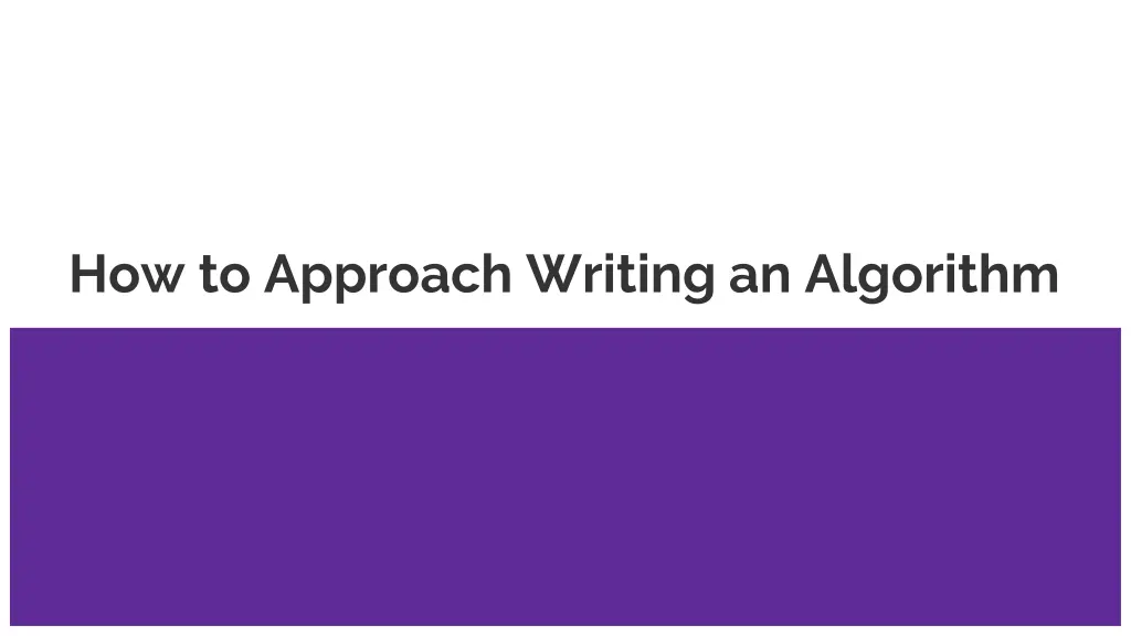 how to approach writing an algorithm