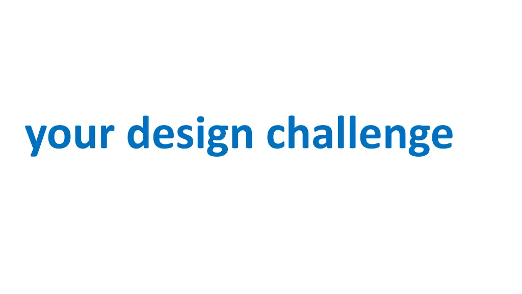 your design challenge