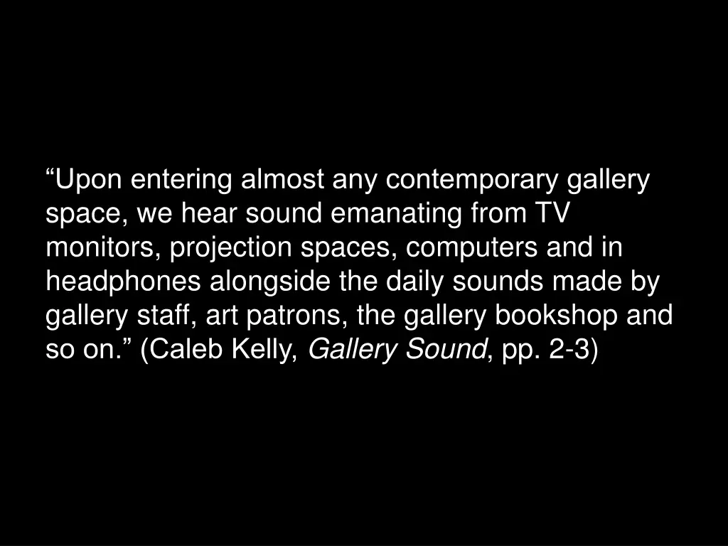 upon entering almost any contemporary gallery