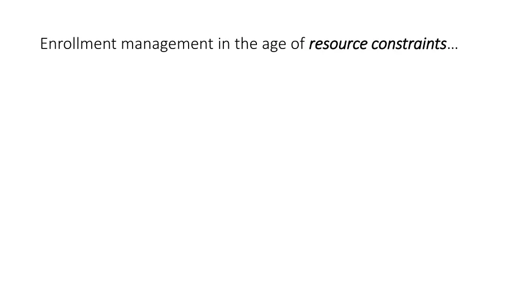 enrollment management in the age of resource