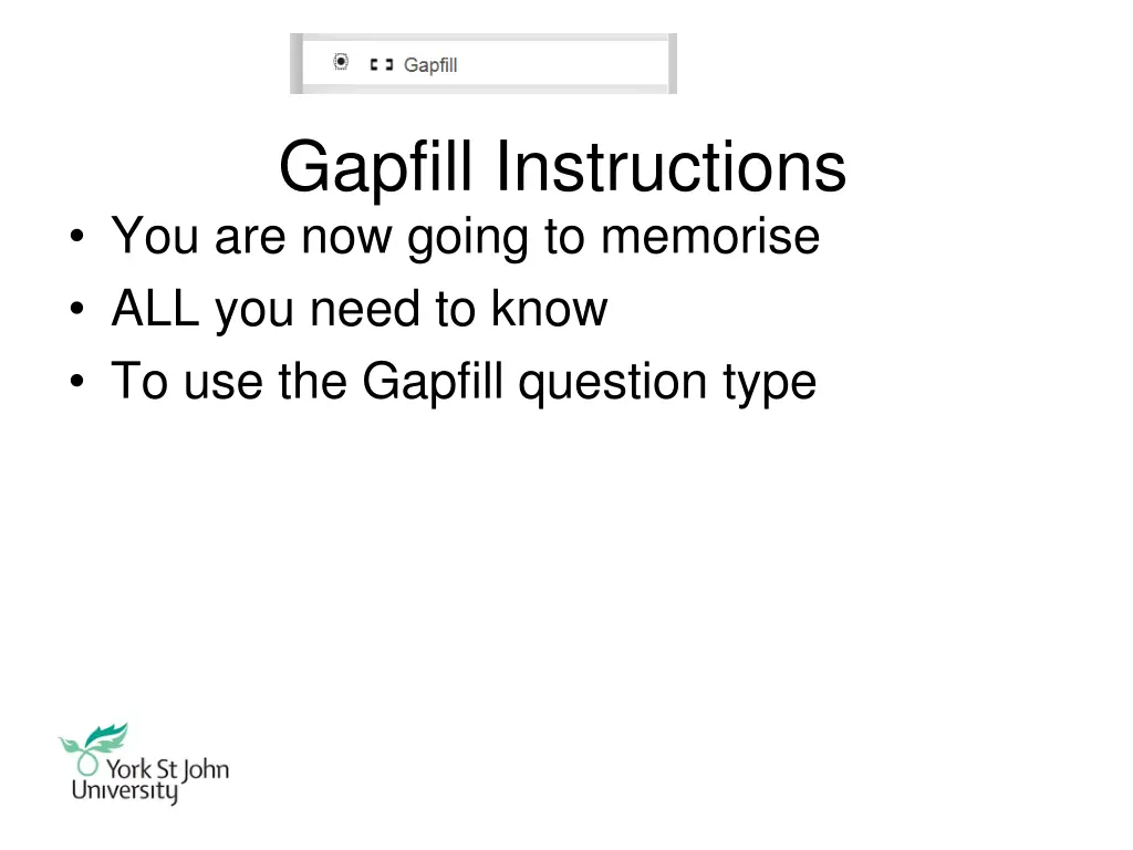 gapfill instructions you are now going