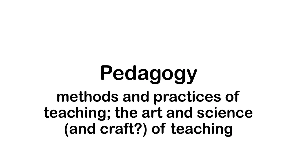 pedagogy methods and practices of teaching