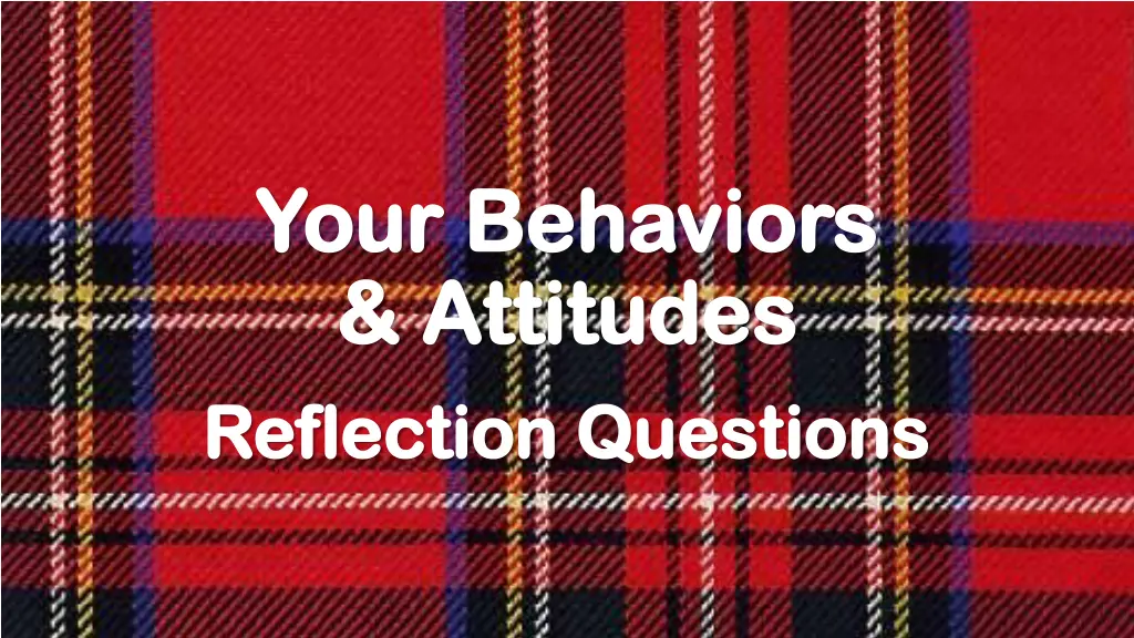 your behaviors your behaviors attitudes attitudes