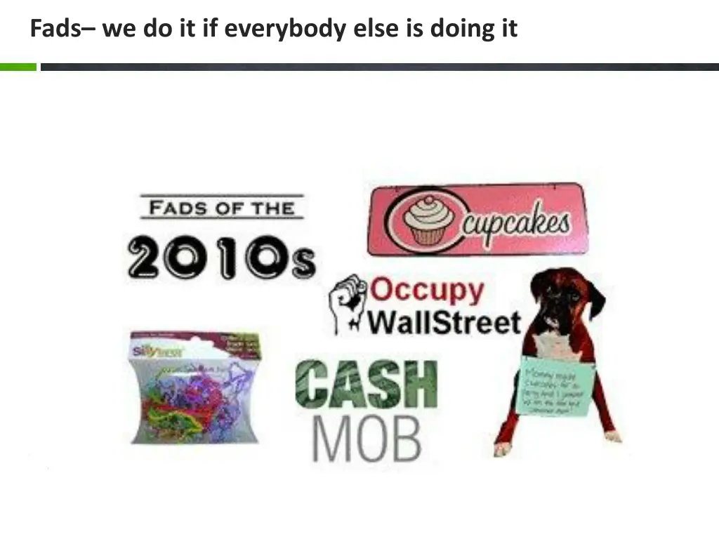 fads we do it if everybody else is doing it