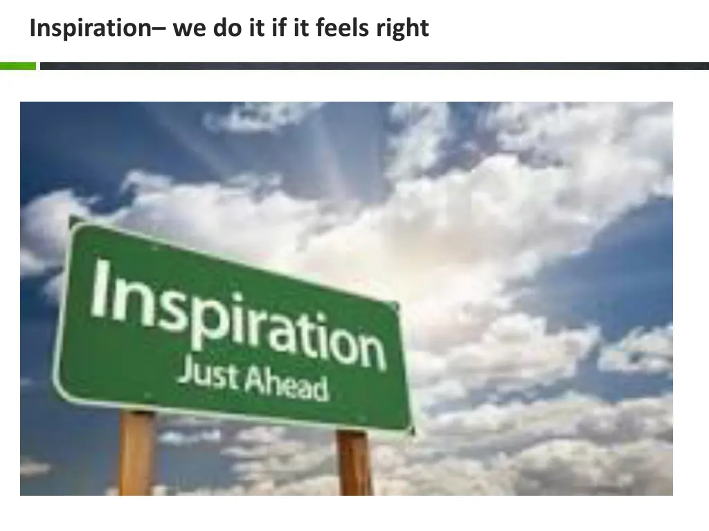 inspiration we do it if it feels right
