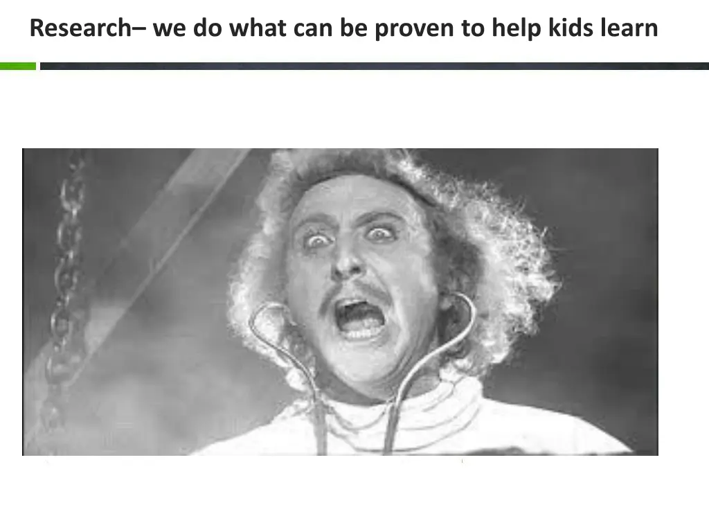 research we do what can be proven to help kids