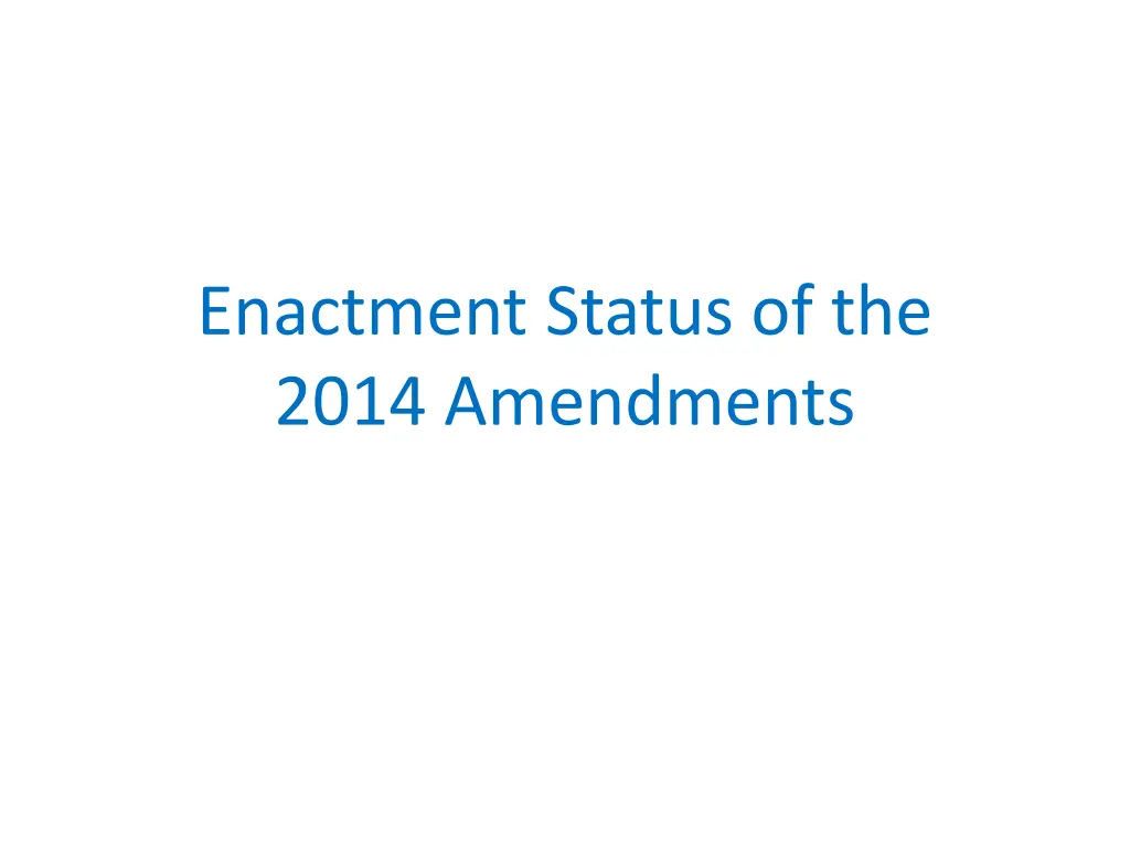 enactment status of the 2014 amendments
