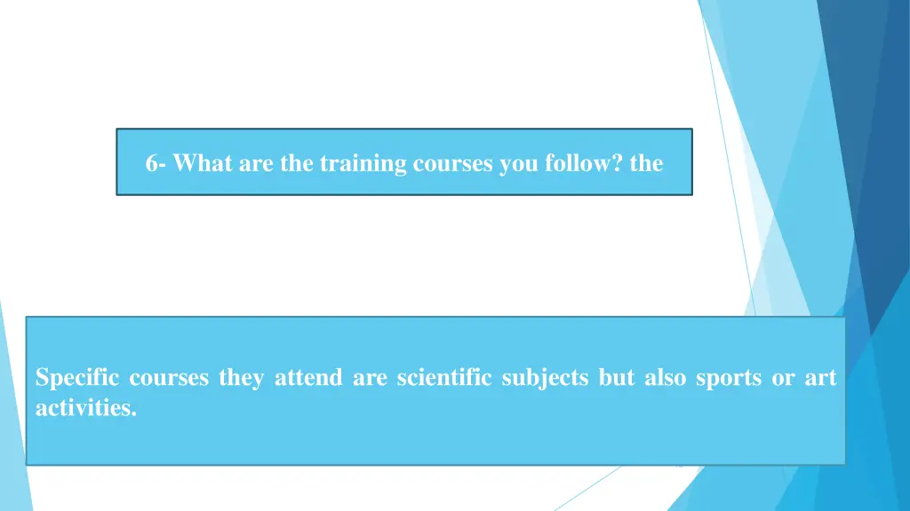 6 what are the training courses you follow the