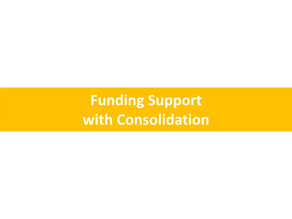 funding support with consolidation