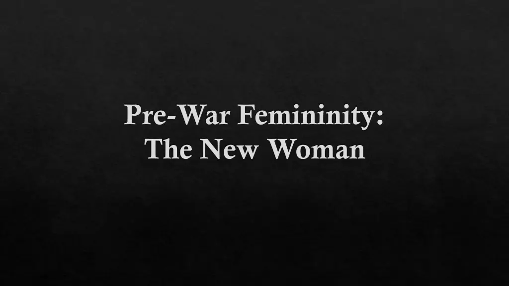 pre war femininity the new woman