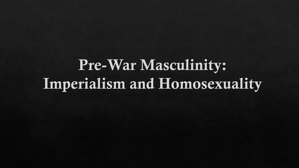 pre war masculinity imperialism and homosexuality