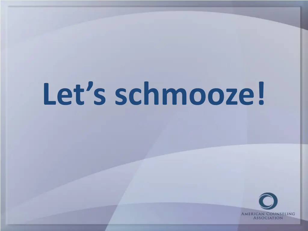 let s schmooze