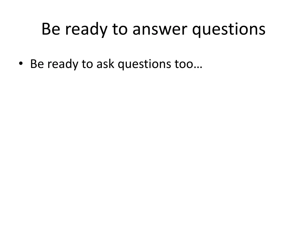 be ready to answer questions 1