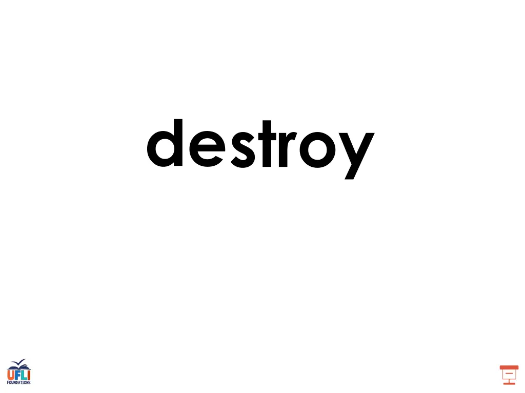 destroy