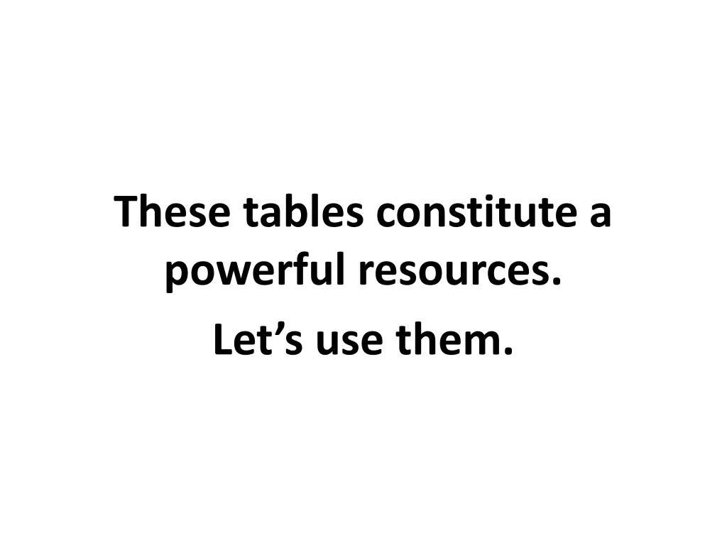 these tables constitute a powerful resources