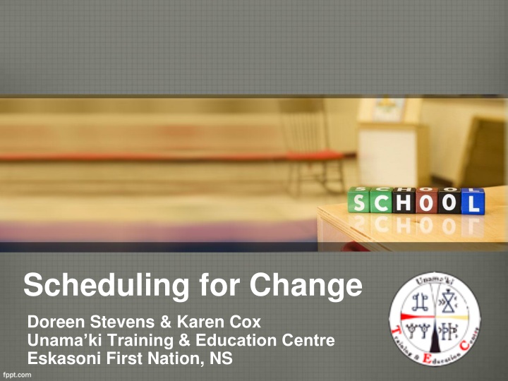 scheduling for change