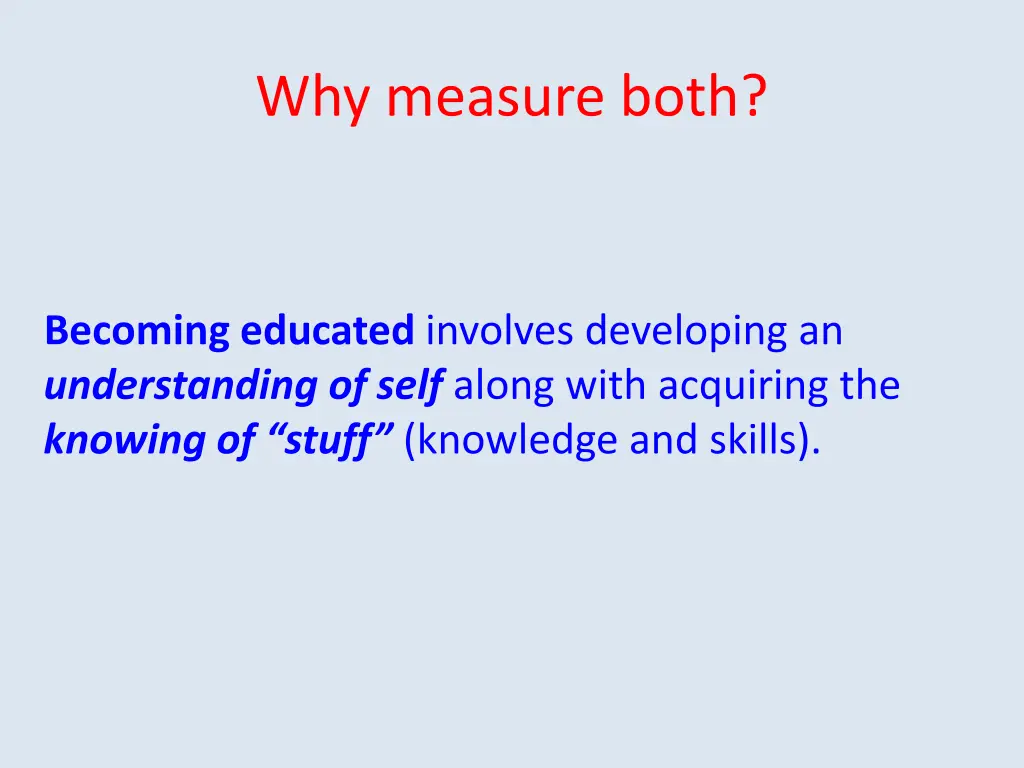 why measure both
