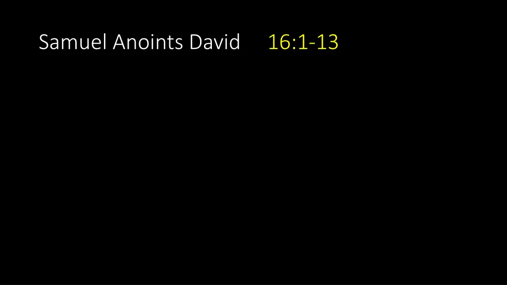 samuel anoints david 16 1 13