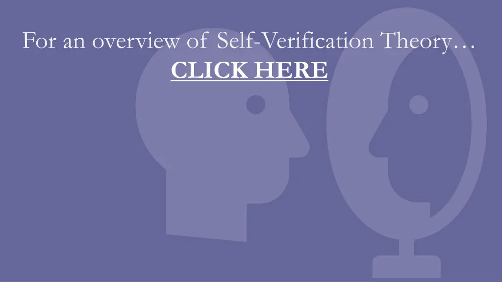 for an overview of self verification theory click