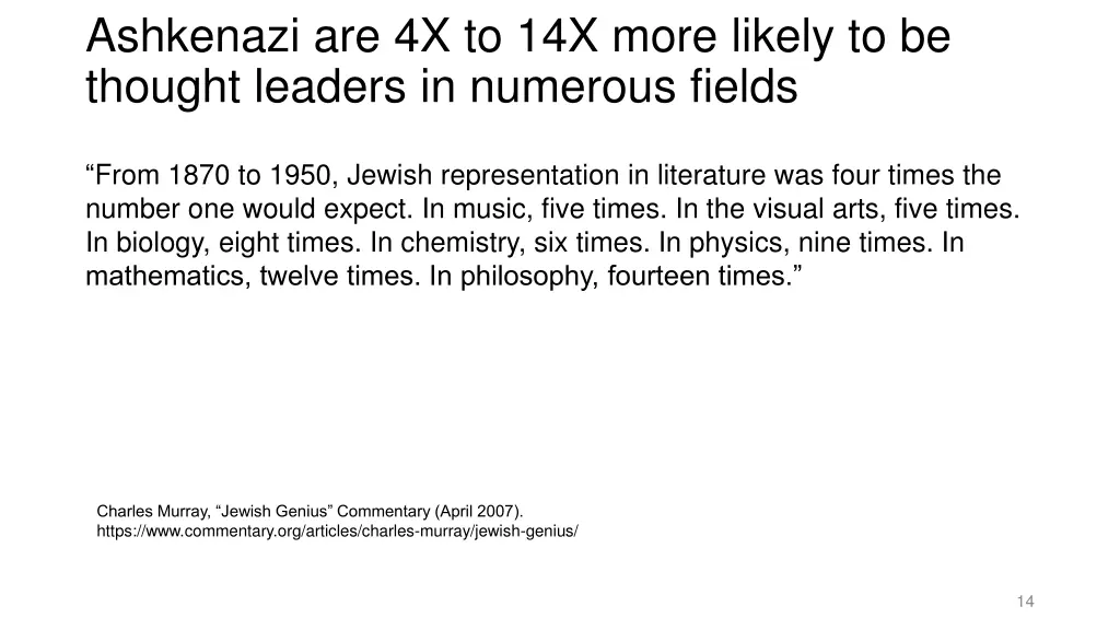 ashkenazi are 4x to 14x more likely to be thought 1